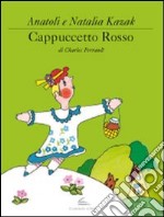 Cappuccetto Rosso. Ediz. illustrata libro