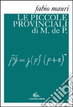 Le piccole provinciali di M. de P. libro