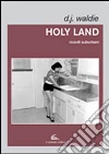 Holy land. Ricordi suburbani libro
