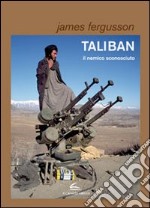 Taliban, il nemico sconosciuto libro