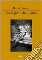 Dalla parte dell'uomo. Ediz. illustrata libro