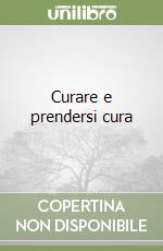 Curare e prendersi cura
