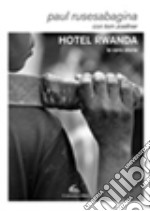 Hotel Rwanda. La vera storia libro