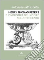 Henry Thomas Peters. Un ebanista inglese a Genova. Ediz. illustrata libro