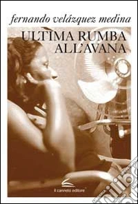 Ultima rumba all'Avana libro