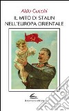 Il mito di Stalin nell'Europa orientale libro