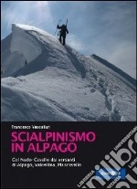 Scialpinismo in Alpago. Col nudo. Cavallo dai versanti di Alpago, Vlacellina e Cansiglio libro