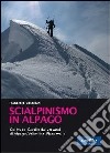 Scialpinismo in Alpago. Col nudo. Cavallo dai versanti di Alpago, Vlacellina e Cansiglio libro