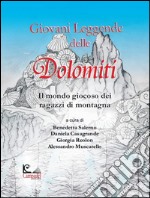 Giovani leggende delle Dolomiti. Il mondo giocoso dei ragazzi di montagna libro