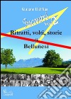 Incontri 2. Ritratti volti storie di bellunesi libro