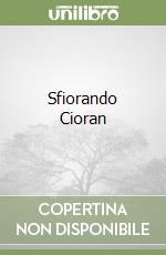 Sfiorando Cioran
