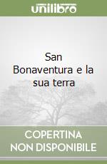 San Bonaventura e la sua terra libro