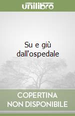 Su e giù dall'ospedale
