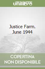 Justice Farm. June 1944 libro