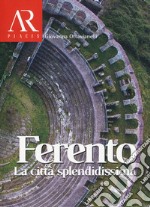 Ferento. La città splendidissima