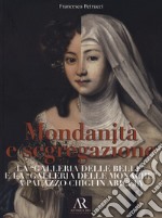 Mondanità e segregazione. La «galleria delle Belle» e la galleria delle «Monache» a Palazzo Chigi in Ariccia libro