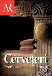 Cerveteri. Profilo di una città etrusca
