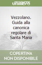 Vezzolano. Guida alla canonica regolare di Santa Maria