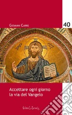 Accettare ogni giorno la via del Vangelo libro