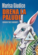 Drena la palude. (Drain the swamp)