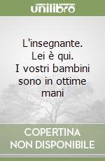 L'insegnante. Lei è qui. I vostri bambini sono in ottime mani libro