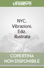 NYC. Vibrazioni. Ediz. illustrata