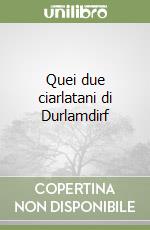 Quei due ciarlatani di Durlamdirf libro