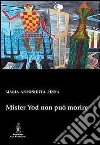 Mister Yod non può morire libro di Pinna M. Antonietta