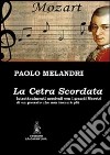 La cetra scordata. Intrattenimenti musicali con i grandi maestri di un passato che non tornerà più libro