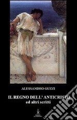 Il regno dell'anticristo ed altri scritti libro