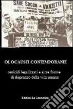 Olocausti contemporanei. Omicidi legalizzati e altre forme di disprezzo della vita umana libro