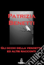 Gli occhi della vendetta ed altri racconti libro