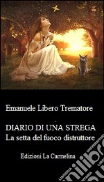 Diario di una strega. La setta del fuoco distruttore libro