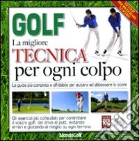 Golf. La migliore tecnica per ogni colpo libro