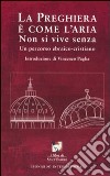 La preghiera è come l'aria. Non si vive senza. Un percorso ebraico-cristiano libro