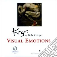 Krgr. By Bob Krieger. Visual emotions. Catalogo della mostra (Londra, 23 settembre-18 dicembre 2010). Ediz. italiana e inglese libro