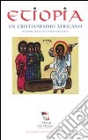 Etiopia. Un cristianesimo africano libro