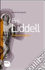 Eric Liddell. Momenti di gloria