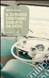 Il servizio cristiano guidato da Gesù libro