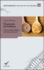 Né povertà né ricchezza. Una teologia biblica dei beni materiali libro