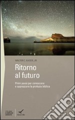 Ritorno al futuro. Primi passi per conoscere e apprezzare la profezia biblica