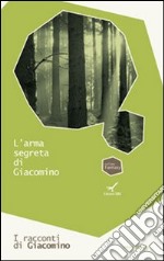 L'arma segreta di Giacomino. I racconti di Giacomino. Vol. 2 libro