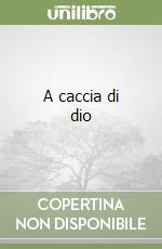 A caccia di dio