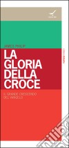 La gloria della croce libro