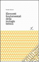 Elementi fondamentali della teologia biblica libro