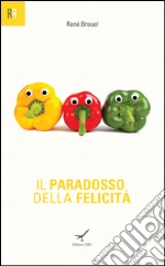 Il paradosso della felicità libro