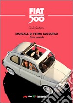 Manuale di primo soccorso. Come cavarsela. Fiat 500