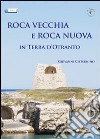 Roca Vecchia e Roca Nuova in terra d'Otranto libro di Cisternino Giovanni