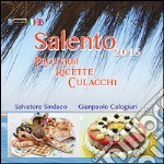 Salento. Proverbi, ricette e culacchi. Ediz. italiana e inglese