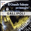 Il grande Salento per immagini. Ediz. multilingue libro